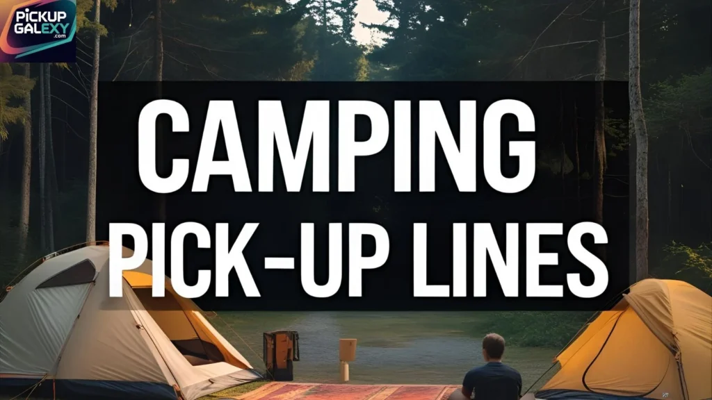 Cute Camping Pick-Up Lines