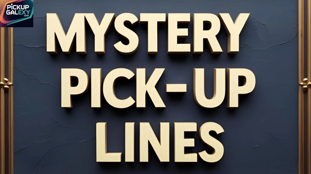 Dark Mystery Pick Up Lines