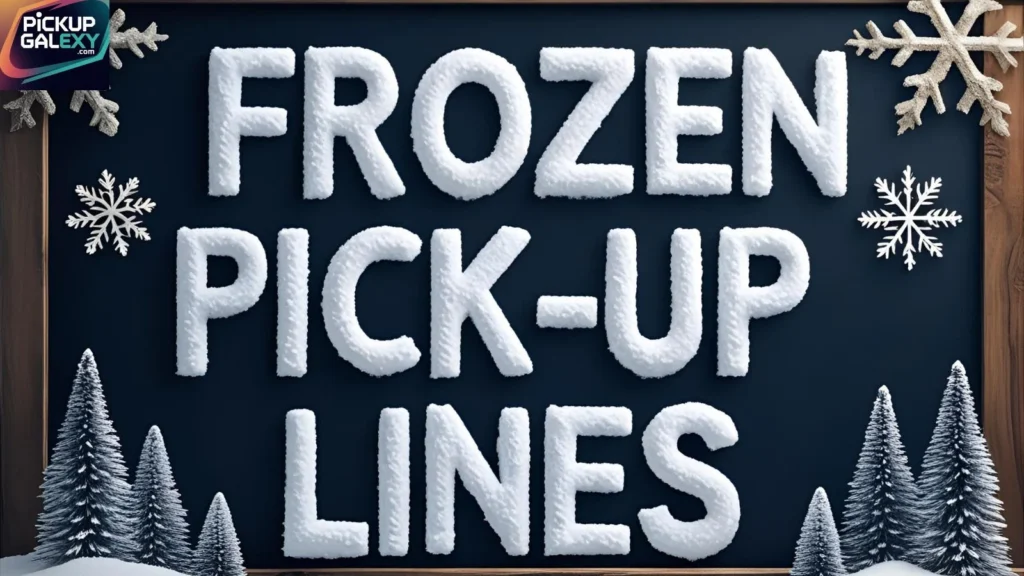 Elsa Inspired Frozen Pick-Up Lines