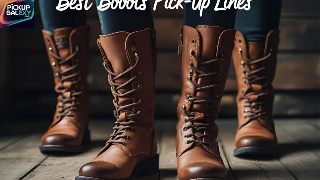 Funny Boots Pick Up Lines