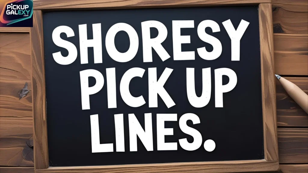 Funny Shoresy Pick-Up Lines