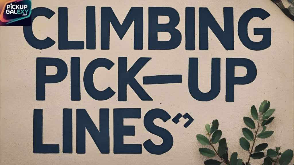 Indoor Climbing Pick-Up Lines