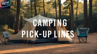 Camping Pick-Up Lines