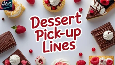 Dessert Pick-Up Lines
