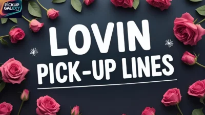 Lovin Pick-Up Lines