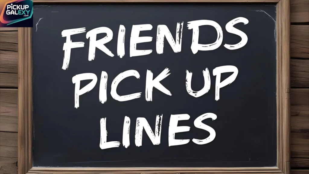 Best Friend Pick Up Lines