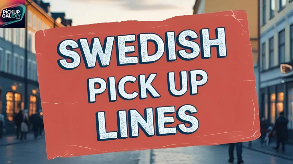 Best Swedish Pick Up Lines for Girls