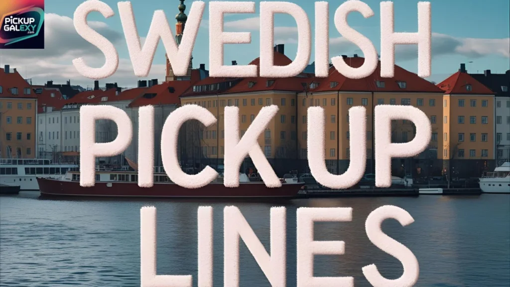Best Swedish Pick Up Lines for Guys