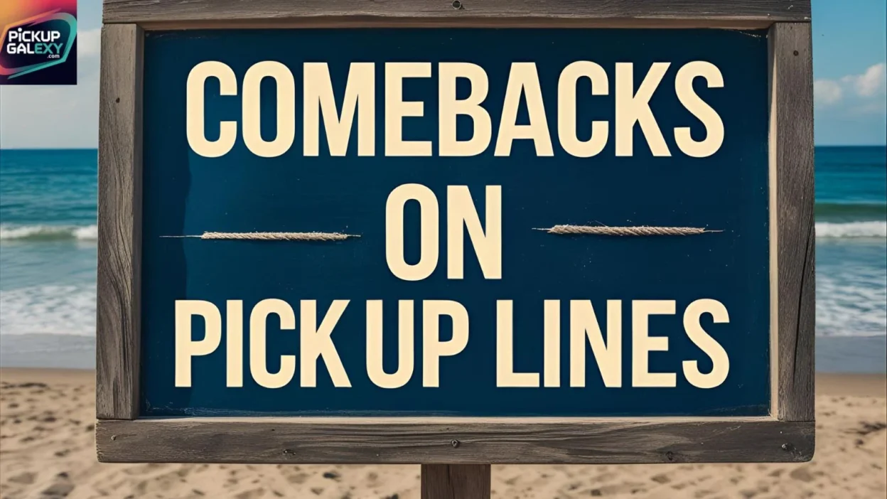 Comebacks On Pick Up Lines