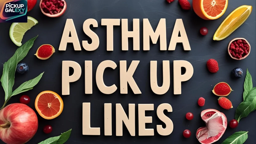 Cute Asthma Pick Up Lines That Show You Care