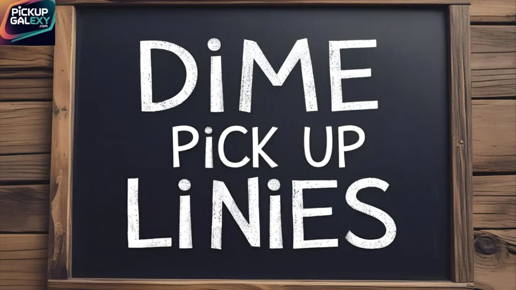 Cute Dime Pick Up Lines To Melt Hearts