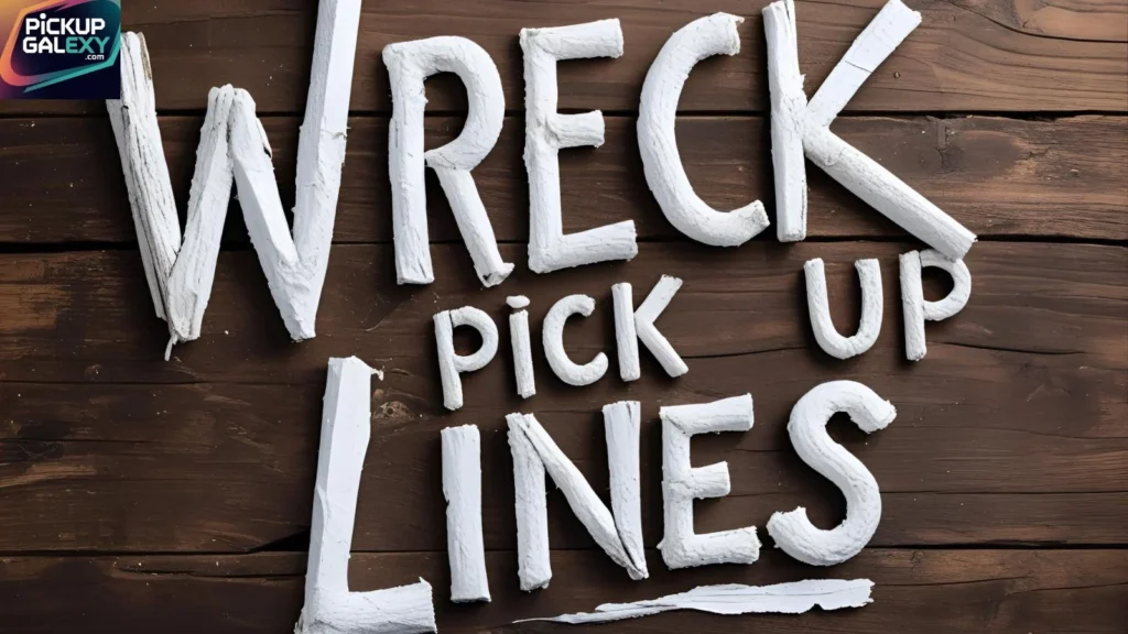 Cute Wreck Pick Up Lines People Also Search for