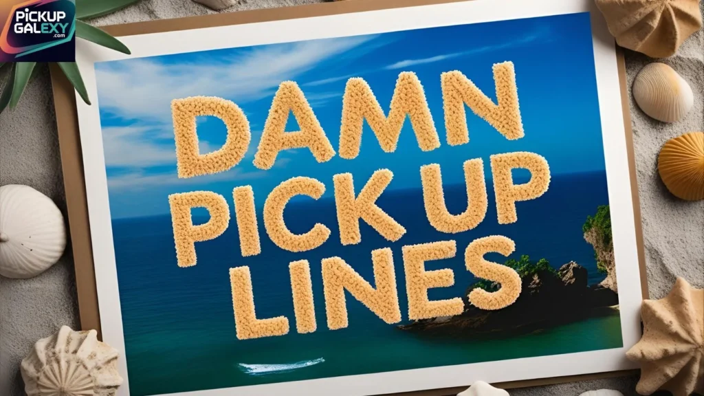 Damn Bold Pick Up Lines That Show Confidence