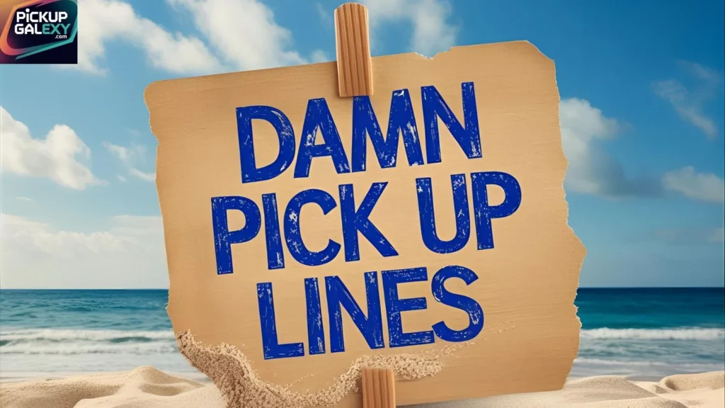 Damn Pick Up Lines