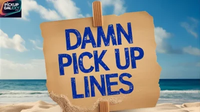 Damn Pick Up Lines