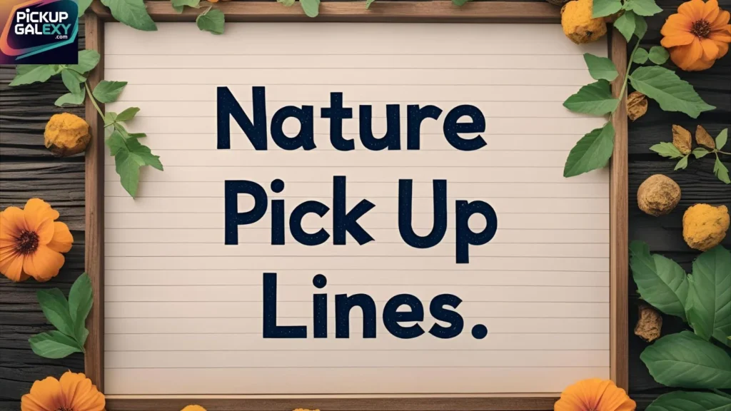 Deep Nature Pick Up Lines That Touch The Soul