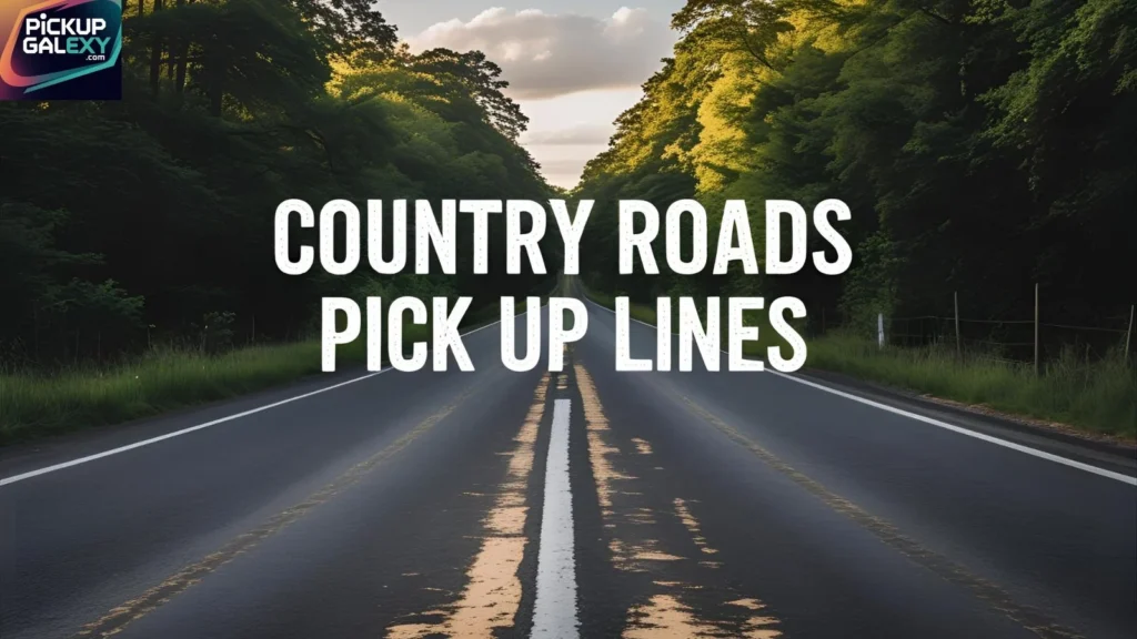 Flirty Country Road Pick Up Lines for Romantic Vibes 