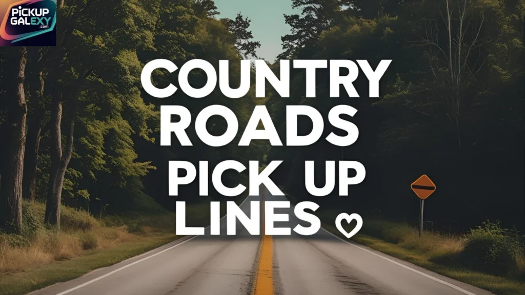 Funny Country Roads Pick Up Lines to Make Them Smile