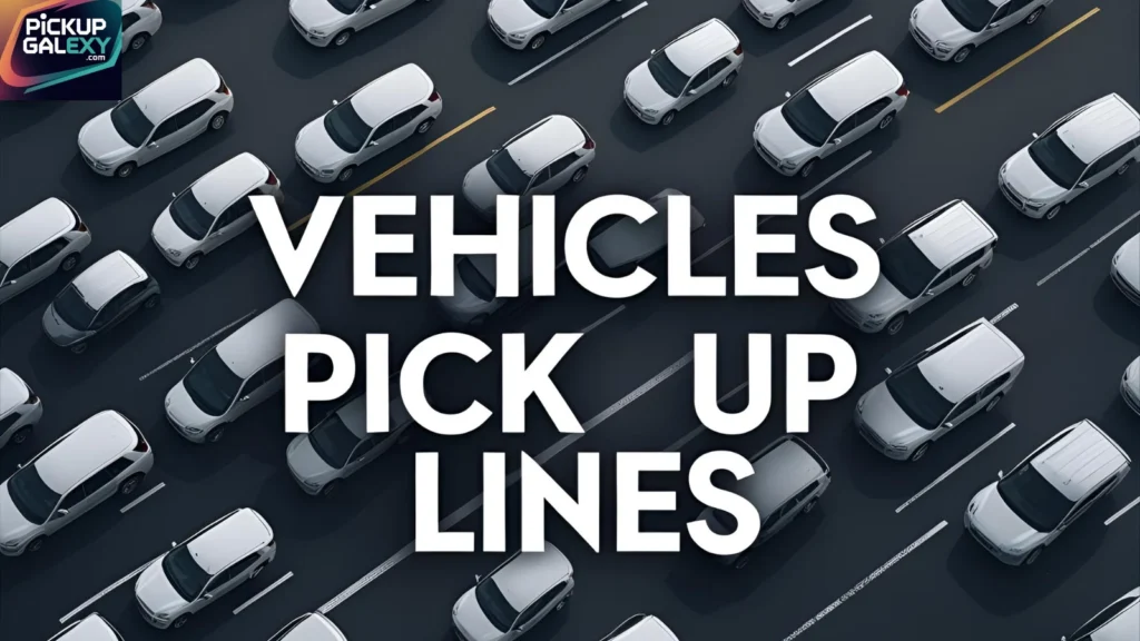 Funny Vehicles Pick Up Lines That Actually Work