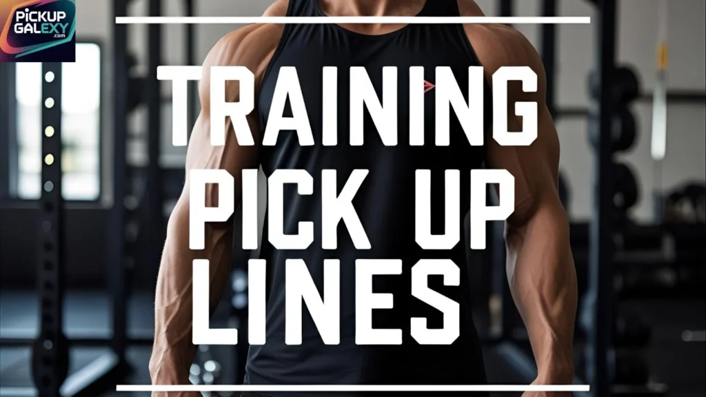 Gym Training Pick-Up Lines
