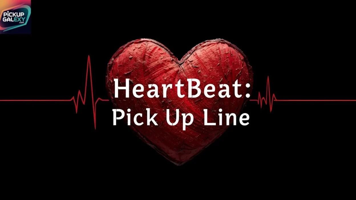 Heartbeat Pick Up Lines
