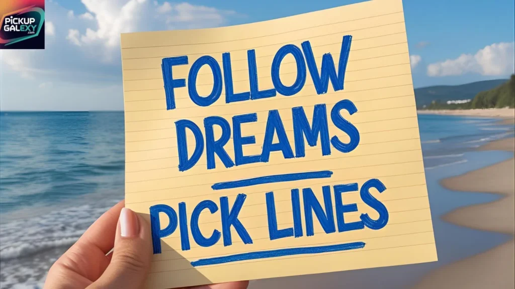 Motivational Pick-Up Lines About Chasing Dreams