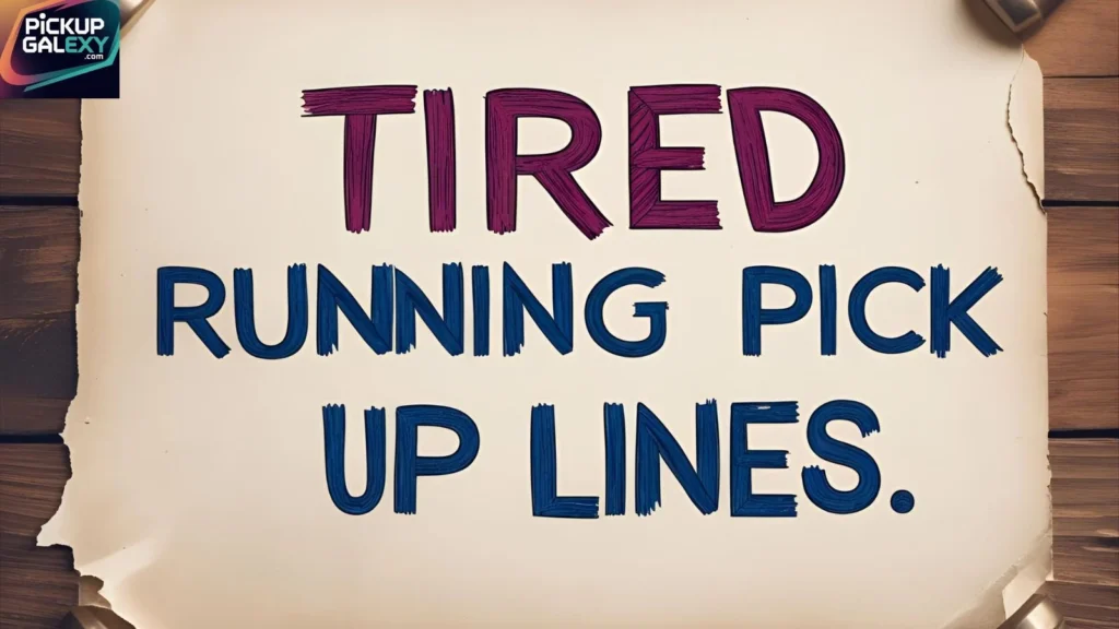 Motivational Tired Running Pick Up Lines