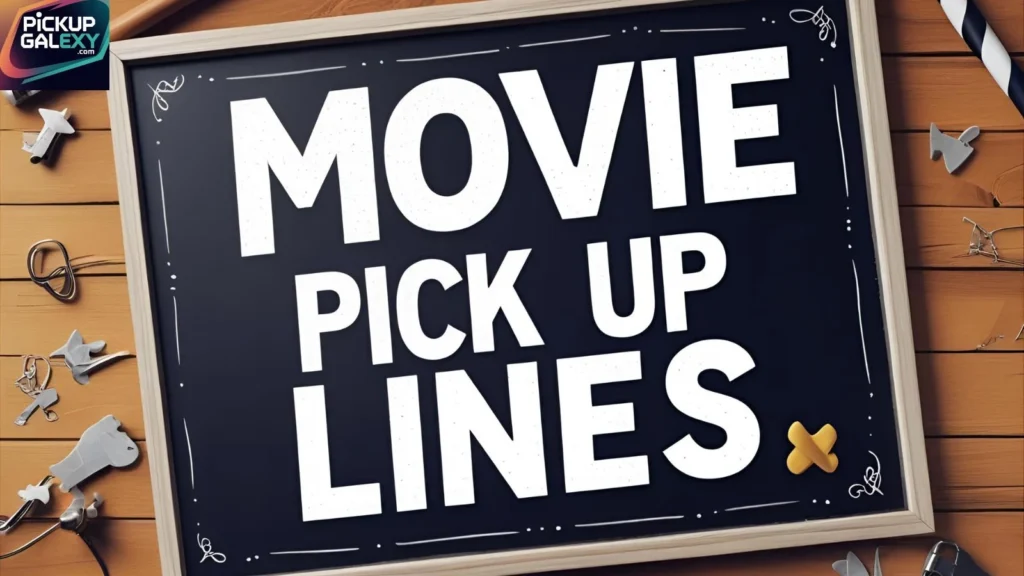 Movie Pick Up Lines for Her
