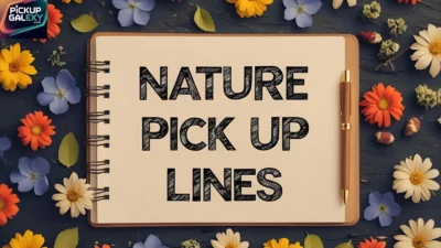 Nature Pick Up Lines