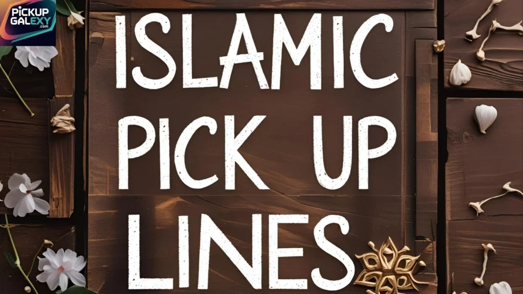 Respectful Islamic Pick Up Lines For Him