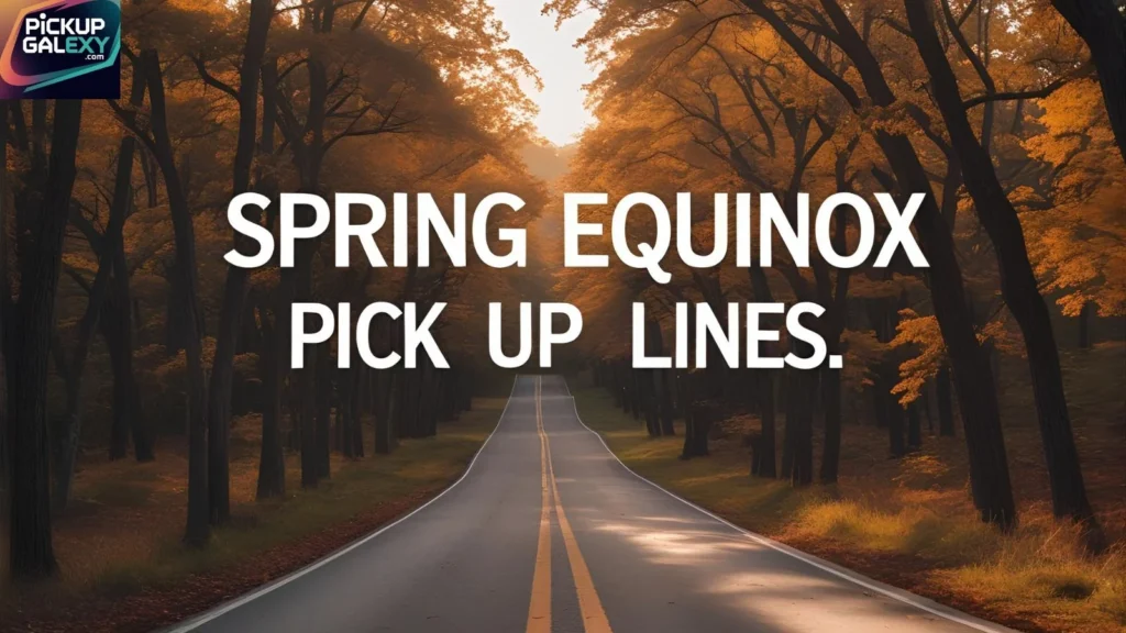 Romantic Spring Equinox Pick Up Lines