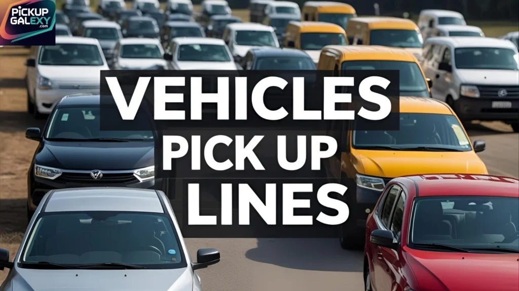 Romantic Vehicles Pick Up Lines to Impress Your Crush