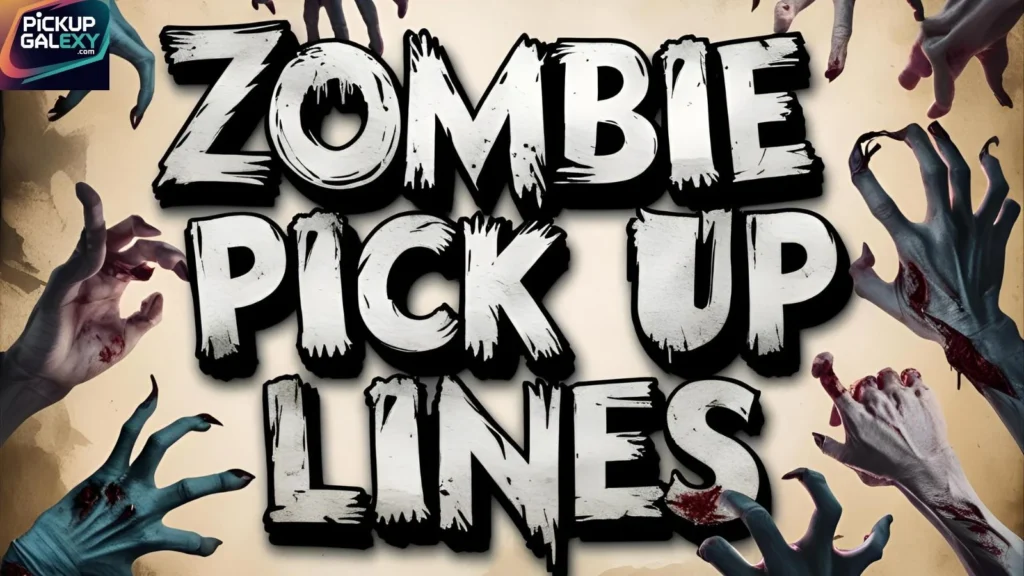 Scary Zombie Pick Up Lines