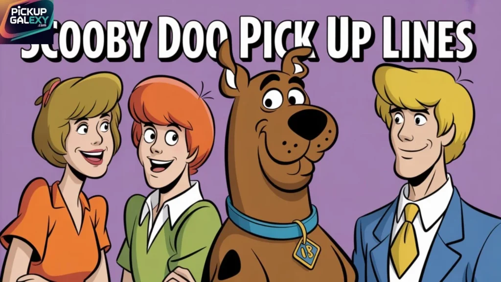 Scooby Doo Pick Up Lines