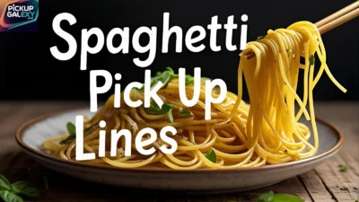 Spaghetti Pick Up Lines