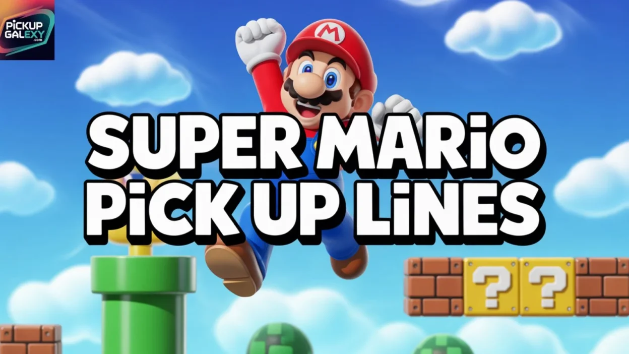 Super Mario Pick Up Lines