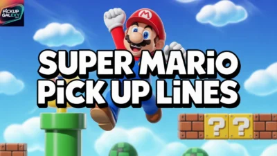 Super Mario Pick Up Lines