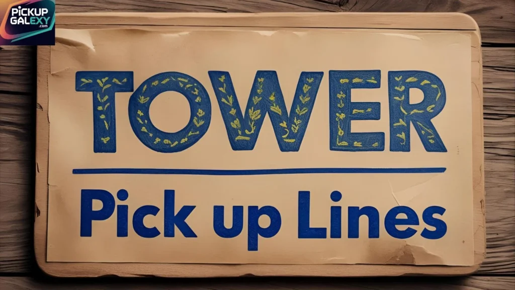 Tall Tower Pick Up Lines