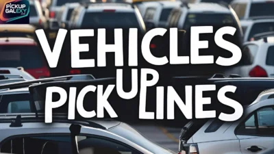 Vehicles Pick Up Lines