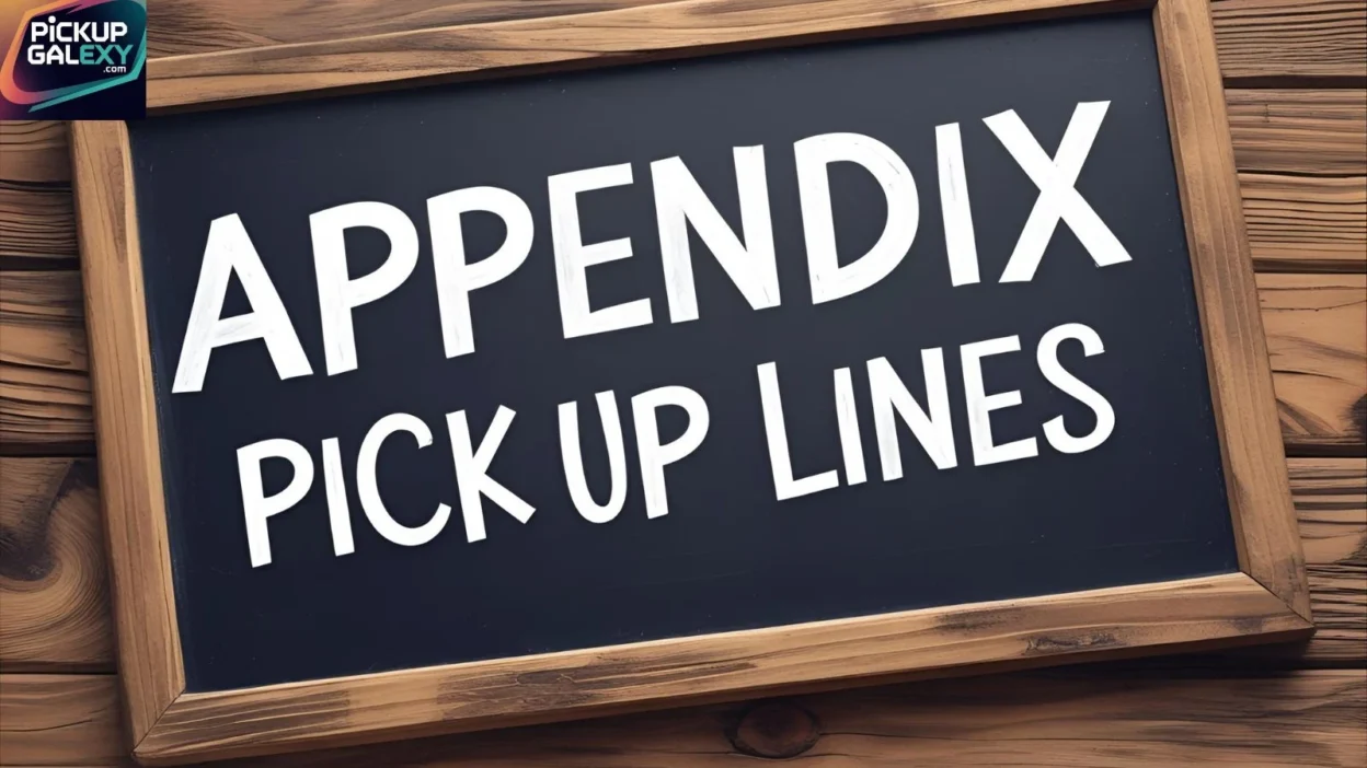 Appendix Pick Up Lines