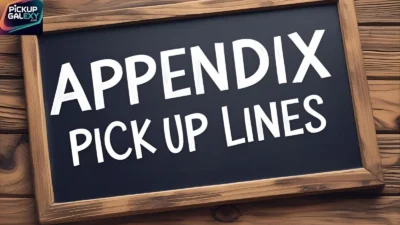 Appendix Pick Up Lines