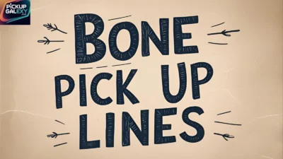 Bone Pick Up Lines