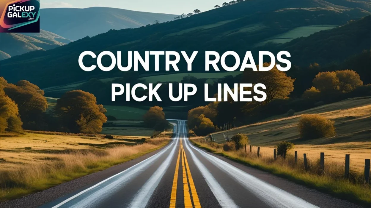 Country Roads Pick Up Lines