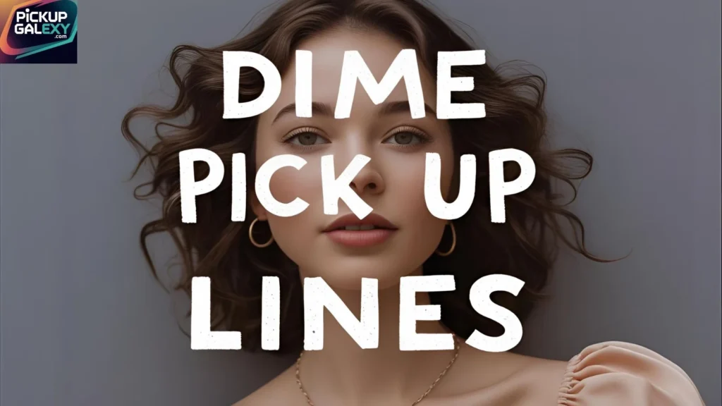 Dime Pick Up Lines