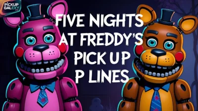 Five Nights At Freddy's Pick Up Lines