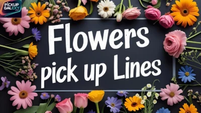 Flowers Pick Up Lines