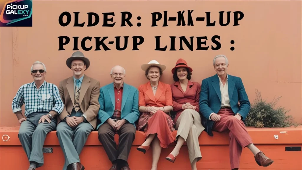 Older Pick-Up Lines