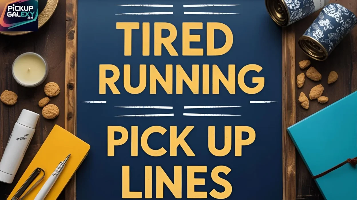 Tired Running Pick Up Lines