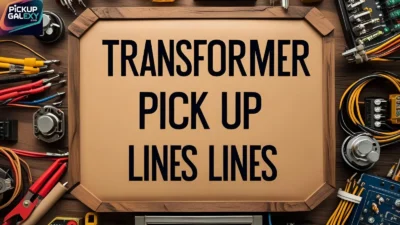 Transformer Pick Up Lines