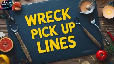 Wreck Pick Up Lines